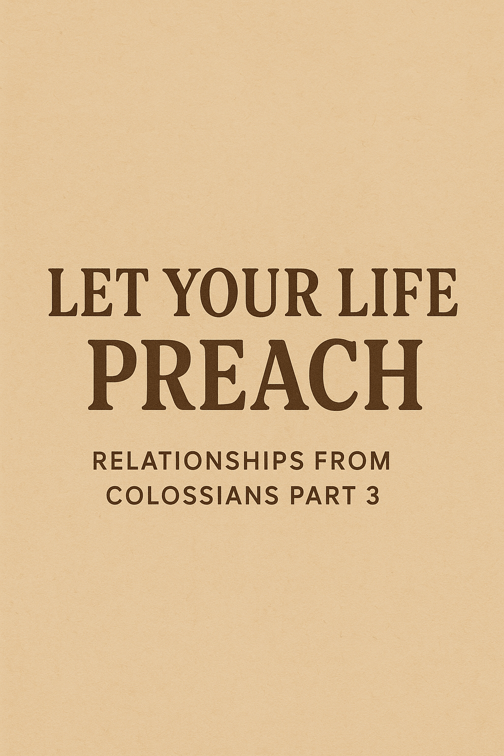 Relationships from Colossians, Part 3: Work, Leadership, and&nbsp;Witness